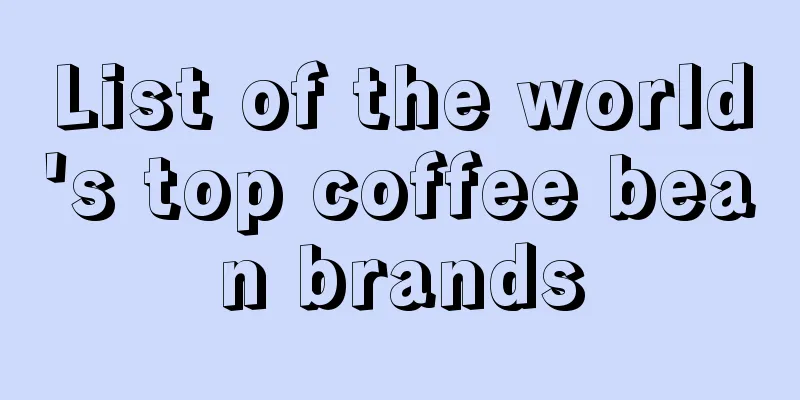 List of the world's top coffee bean brands