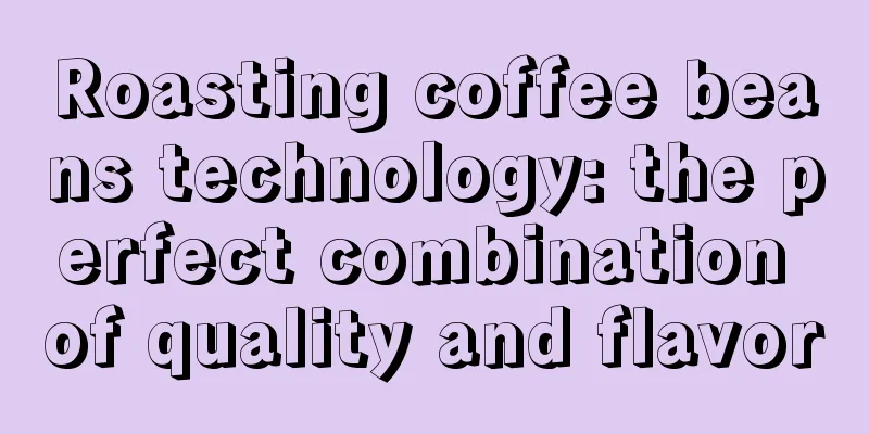 Roasting coffee beans technology: the perfect combination of quality and flavor