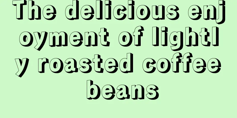 The delicious enjoyment of lightly roasted coffee beans