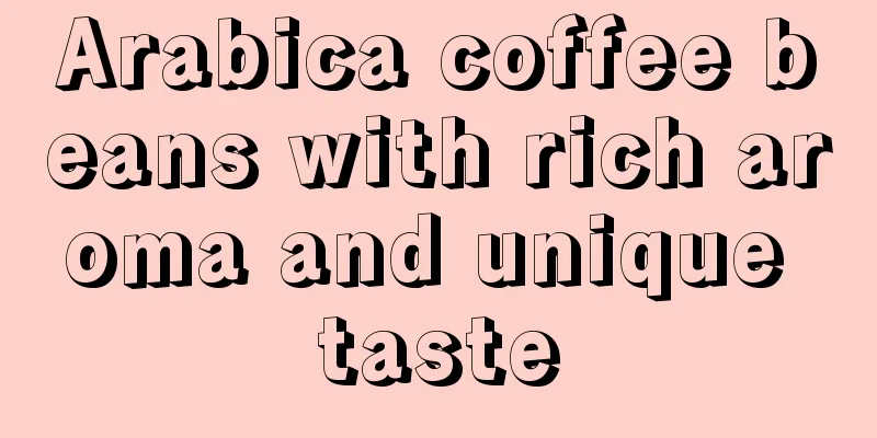 Arabica coffee beans with rich aroma and unique taste