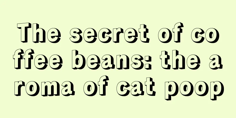 The secret of coffee beans: the aroma of cat poop