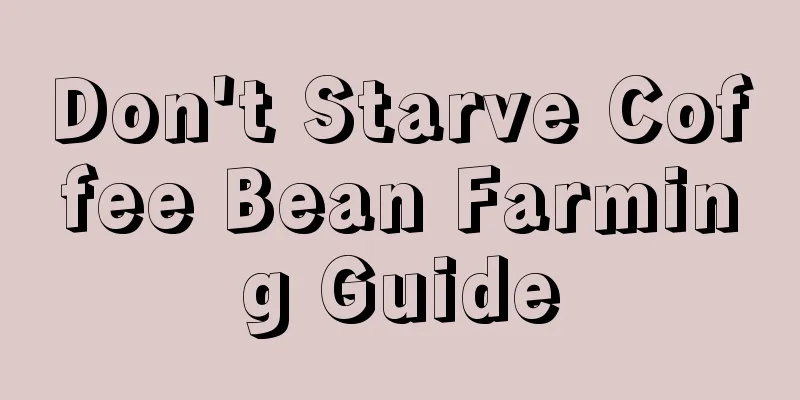 Don't Starve Coffee Bean Farming Guide