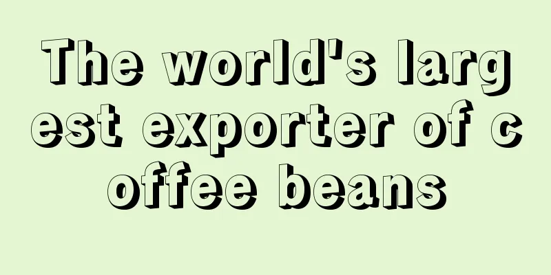 The world's largest exporter of coffee beans