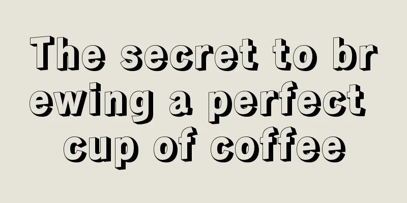 The secret to brewing a perfect cup of coffee