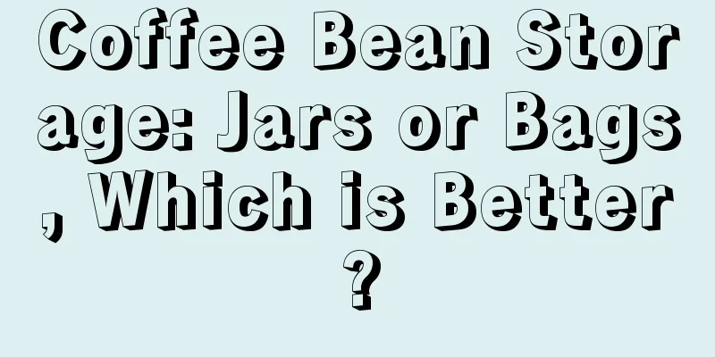 Coffee Bean Storage: Jars or Bags, Which is Better?