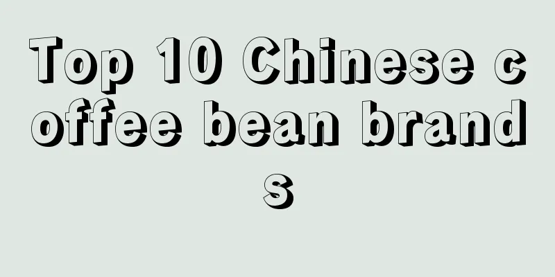 Top 10 Chinese coffee bean brands