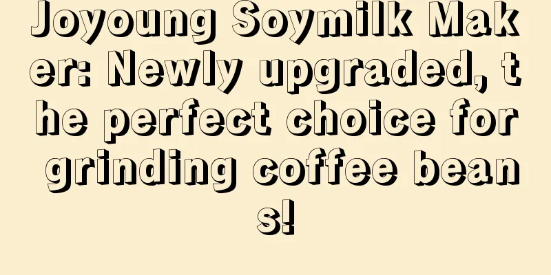 Joyoung Soymilk Maker: Newly upgraded, the perfect choice for grinding coffee beans!