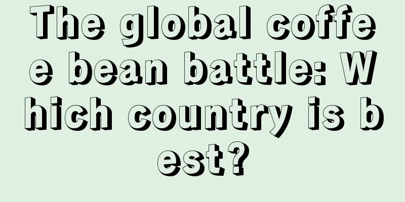 The global coffee bean battle: Which country is best?