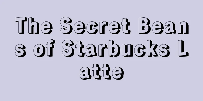 The Secret Beans of Starbucks Latte