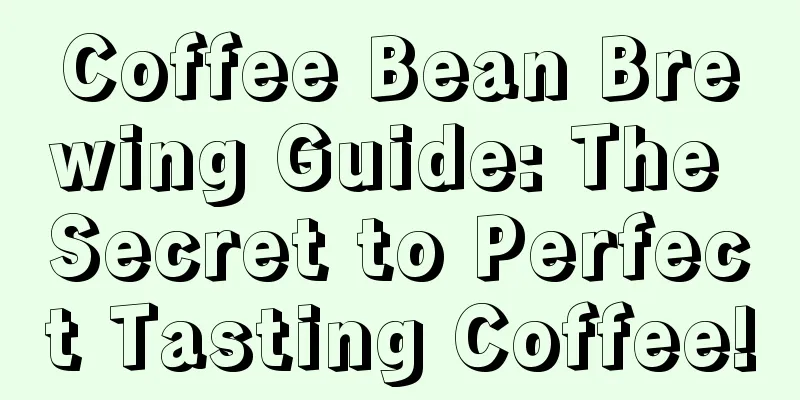 Coffee Bean Brewing Guide: The Secret to Perfect Tasting Coffee!