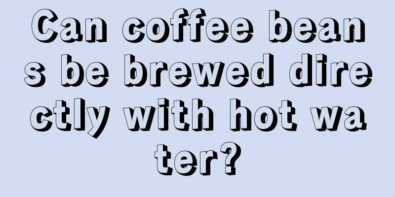 Can coffee beans be brewed directly with hot water?