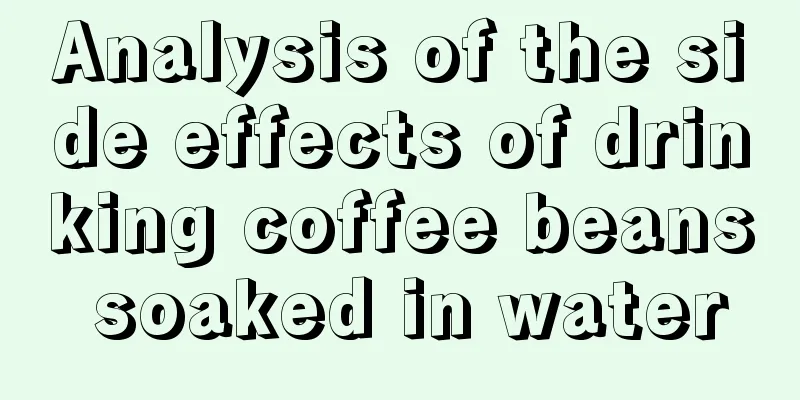 Analysis of the side effects of drinking coffee beans soaked in water