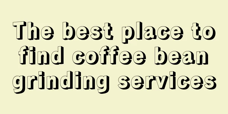 The best place to find coffee bean grinding services