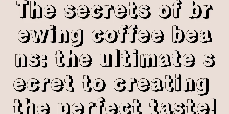 The secrets of brewing coffee beans: the ultimate secret to creating the perfect taste!