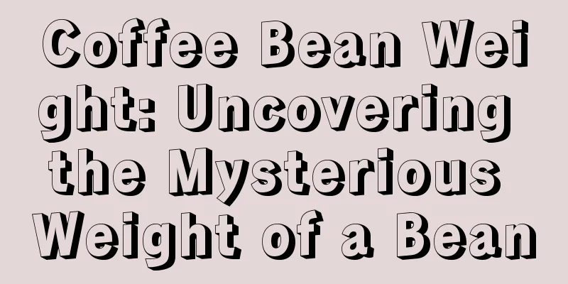 Coffee Bean Weight: Uncovering the Mysterious Weight of a Bean