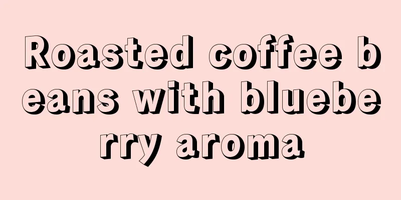 Roasted coffee beans with blueberry aroma