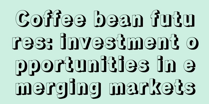 Coffee bean futures: investment opportunities in emerging markets