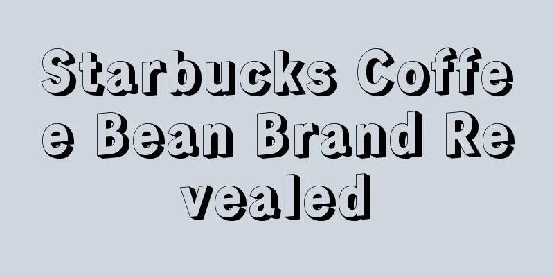 Starbucks Coffee Bean Brand Revealed