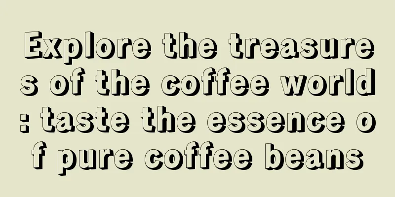 Explore the treasures of the coffee world: taste the essence of pure coffee beans