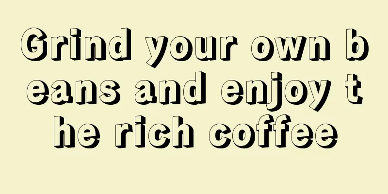 Grind your own beans and enjoy the rich coffee