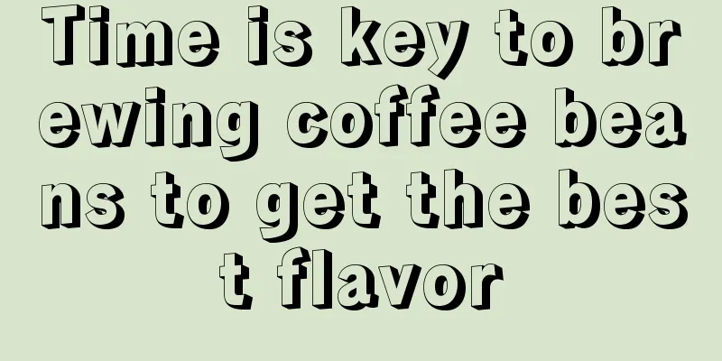 Time is key to brewing coffee beans to get the best flavor