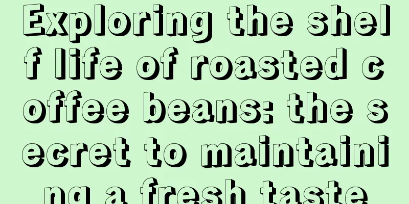 Exploring the shelf life of roasted coffee beans: the secret to maintaining a fresh taste