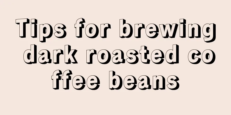 Tips for brewing dark roasted coffee beans