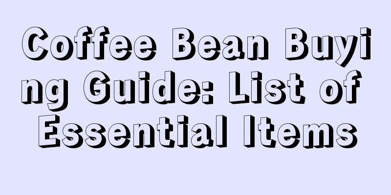 Coffee Bean Buying Guide: List of Essential Items