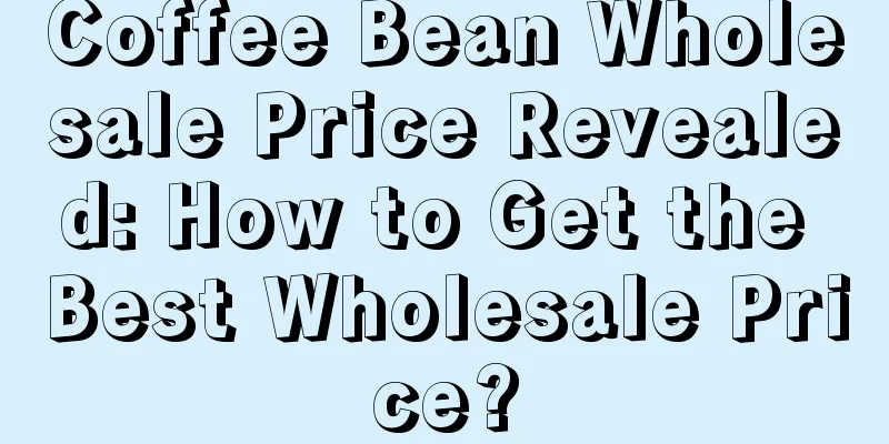 Coffee Bean Wholesale Price Revealed: How to Get the Best Wholesale Price?