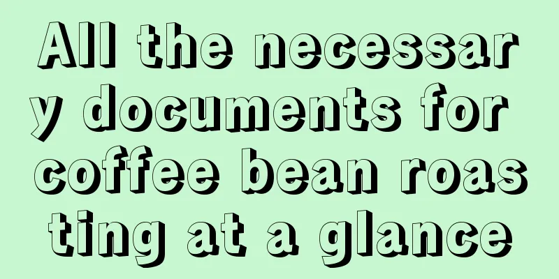 All the necessary documents for coffee bean roasting at a glance