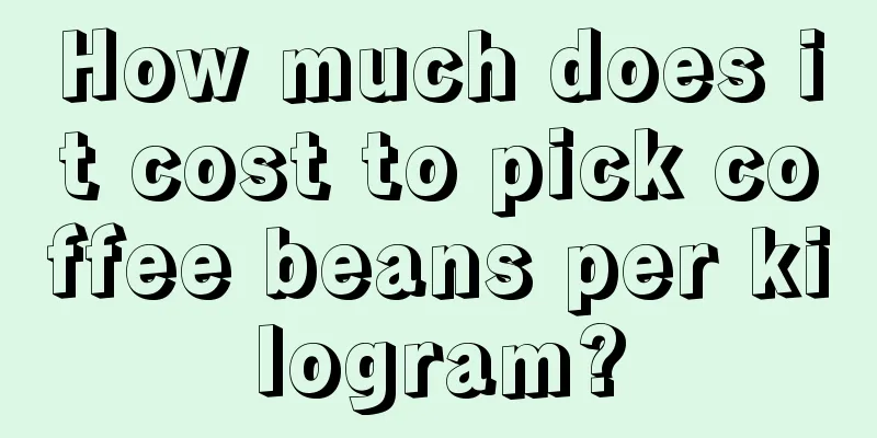 How much does it cost to pick coffee beans per kilogram?