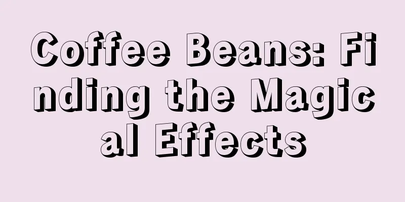 Coffee Beans: Finding the Magical Effects