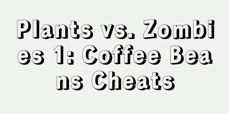 Plants vs. Zombies 1: Coffee Beans Cheats