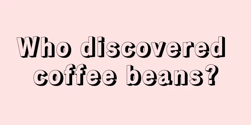 Who discovered coffee beans?