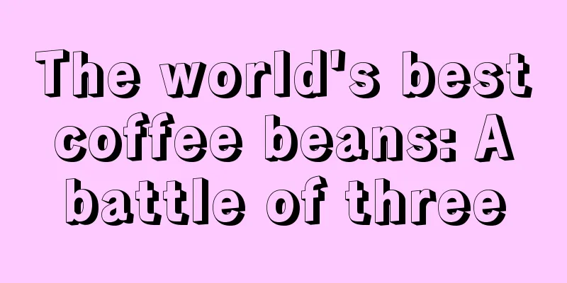 The world's best coffee beans: A battle of three