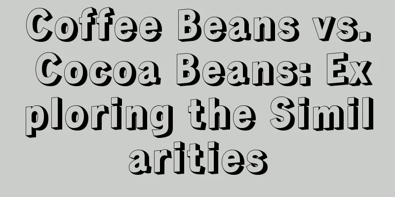 Coffee Beans vs. Cocoa Beans: Exploring the Similarities