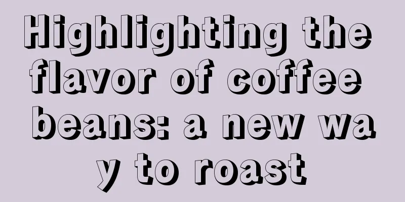 Highlighting the flavor of coffee beans: a new way to roast