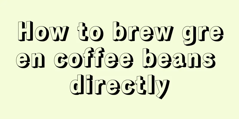 How to brew green coffee beans directly