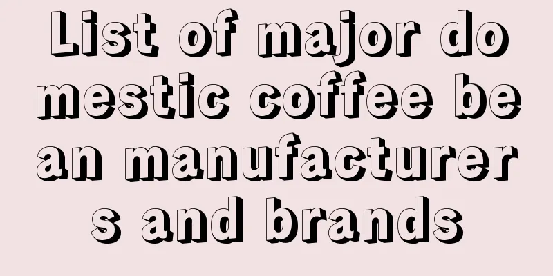 List of major domestic coffee bean manufacturers and brands