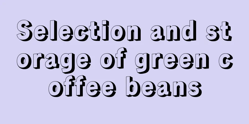 Selection and storage of green coffee beans