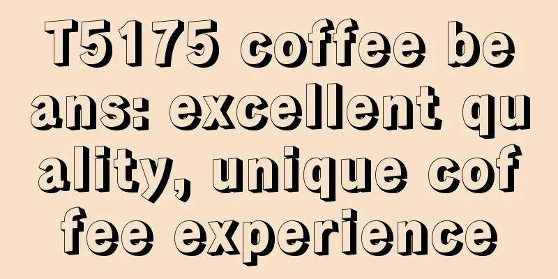 T5175 coffee beans: excellent quality, unique coffee experience