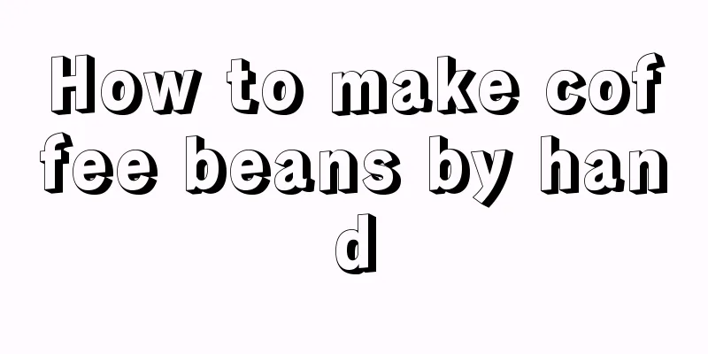 How to make coffee beans by hand