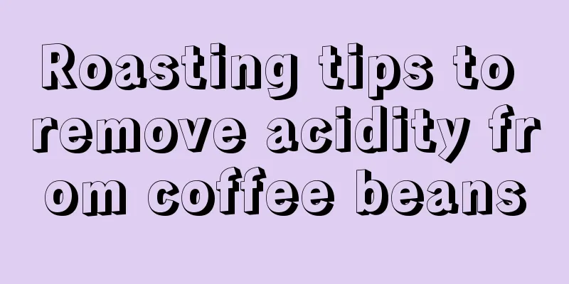 Roasting tips to remove acidity from coffee beans