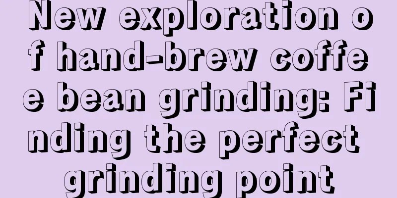 New exploration of hand-brew coffee bean grinding: Finding the perfect grinding point