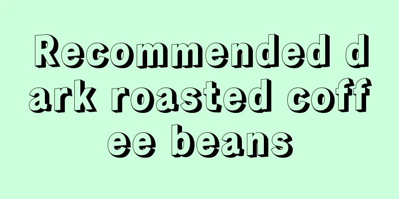 Recommended dark roasted coffee beans