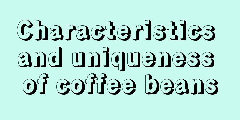 Characteristics and uniqueness of coffee beans