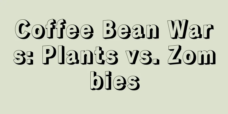 Coffee Bean Wars: Plants vs. Zombies