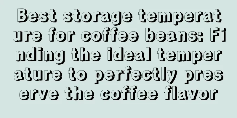 Best storage temperature for coffee beans: Finding the ideal temperature to perfectly preserve the coffee flavor