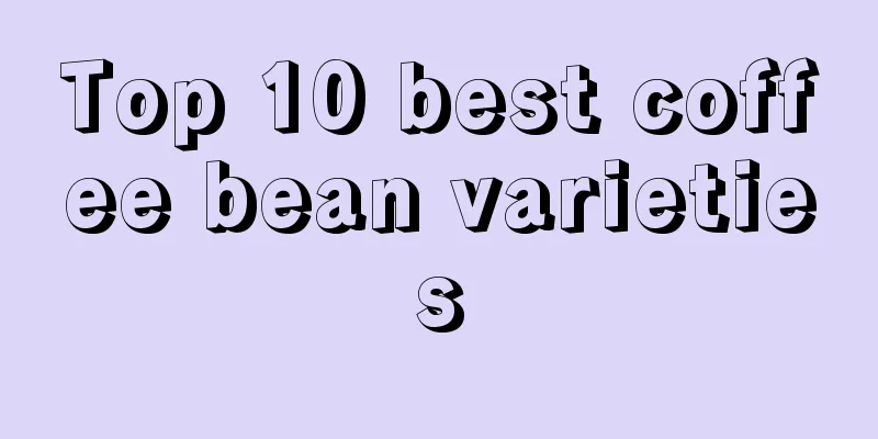 Top 10 best coffee bean varieties