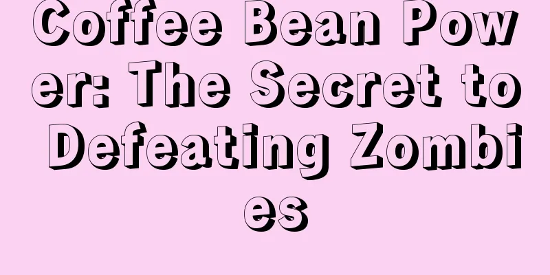 Coffee Bean Power: The Secret to Defeating Zombies